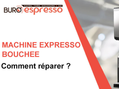 Comment réparer une machine expresso bouchée ?